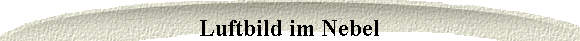 Luftbild im Nebel