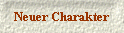 Neuer Charakter
