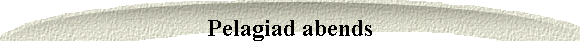 Pelagiad abends