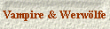 Vampire & Werw�lfe