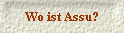 Wo ist Assu?